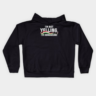 i'm not yelling, i'm hungarian Kids Hoodie